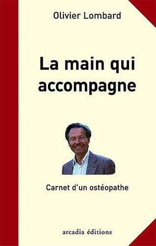 La main qui accompagne : carnet d'un ostéopathe