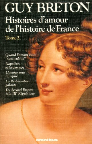 Histoires d'amour de l'histoire de France. Vol. 2