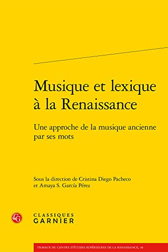 Musique et lexique à la Renaissance : une approche de la musique ancienne par ses mots
