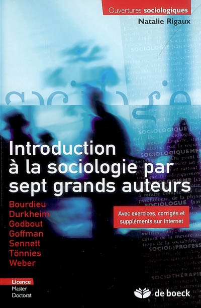Introduction à la sociologie par sept grands auteurs : Bourdieu, Durkheim, Godbout, Goffman, Sennett