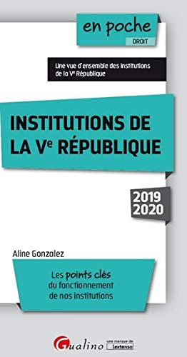Institutions de la Ve République, 2019-2020 : les points clés du fonctionnement de nos institutions 