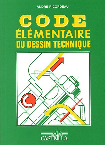 Code élémentaire du dessin technique : 4e-3e technologiques, CAP, BEP