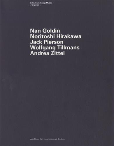 Nan Goldin, Noritoshi Hirakawa, Jack Pierson, Wolfgang Tillmans, Andrea Zittel : exposition du 26 ja