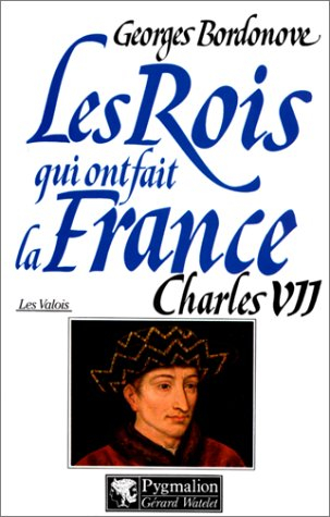 les rois qui ont fait la france, les valois tome 2 : charles vii