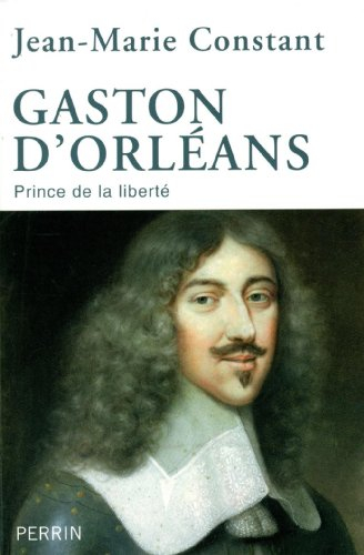 Gaston d'Orléans : prince de la liberté