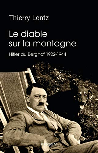 Le diable sur la montagne : Hitler au Berghof, 1922-1944 : excursion historique