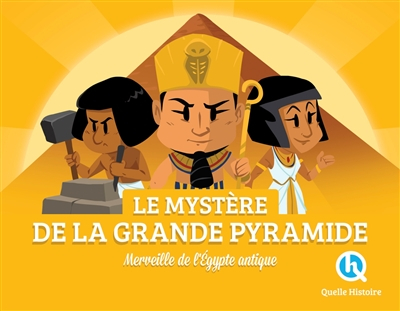 Le mystère de la grande pyramide : merveille de l'Egypte antique