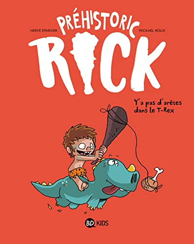 Préhistoric Rick. Vol. 1. Y'a pas d'arêtes dans le T.rex