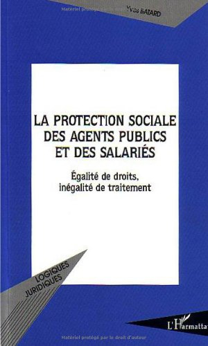La protection sociale des agents publics et des salariés : égalité de droits, inégalité de traitemen