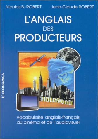 L'anglais des producteurs : vocabulaire anglais-français du cinéma et de l'audiovisuel