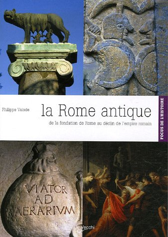 La Rome antique : de la fondation de Rome au déclin de l'Empire romain