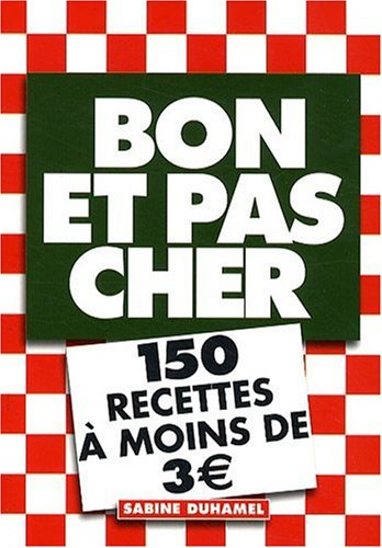 Bon et pas cher : 150 recettes à moins de 3 euros