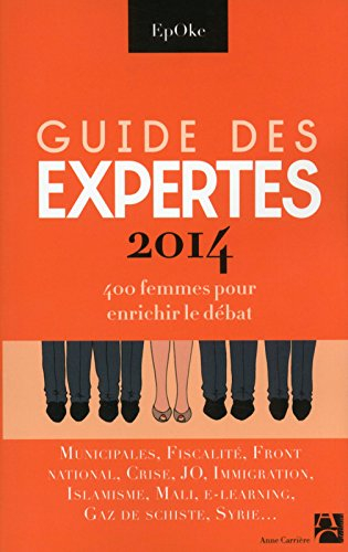 Guide des expertes 2014 : 400 femmes pour enrichir le débat : municipales, fiscalité, Front national