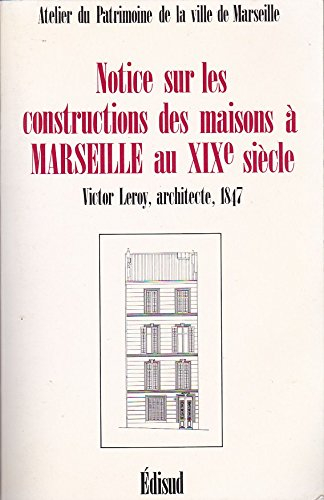 Notice sur la construction des maisons à Marseille au XIXe siècle