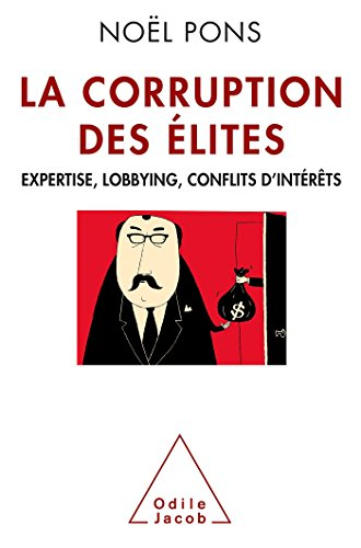 La corruption des élites : expertise, lobbying, conflits d'intérêts