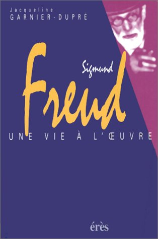 Sigmund Freud, une vie à l'oeuvre