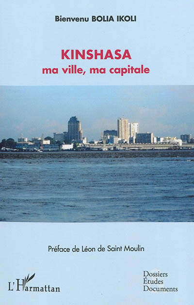 Kinshasa : ma ville, ma capitale