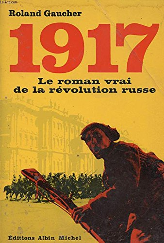 1917 : le roman vrai de la révolution russe