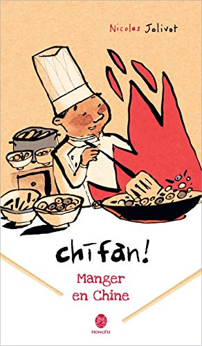 Chifan ! : manger en Chine : carnet de voyage