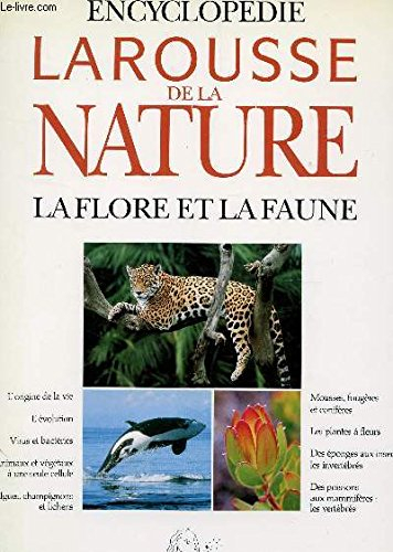 Encyclopédie Larousse de la nature : la faune et la flore