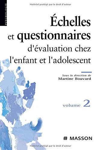 Echelles et questionnaires d'évaluation chez l'enfant et l'adolescent. Vol. 2