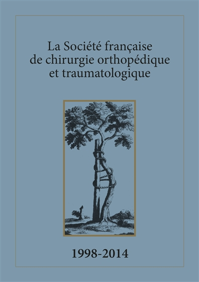 La Société française de chirurgie orthopédique et traumatologique. Vol. 2. 1998-2014