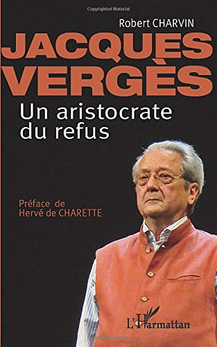Jacques Vergès Un aristocrate de refus