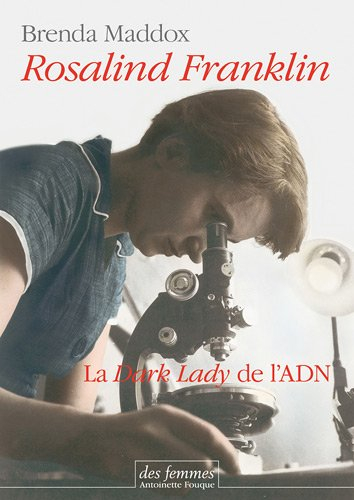 Rosalind Franklin : la dark lady de l'ADN