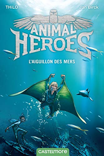 Animal heroes. Vol. 2. L'aiguillon des mers