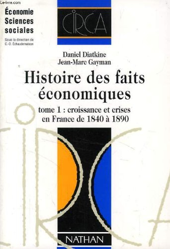 histoire des faits economiques / croissance et crises en france de 1840 a 1890