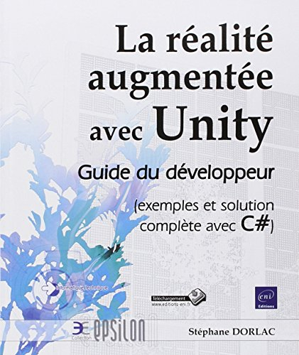 La réalité augmentée avec Unity : guide du développeur (exemples et solution complète avec C#)