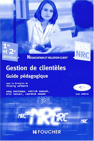 Gestion de clientèles : BTS NRC, négociation et relation client, 1re et 2e années : guide pédagogiqu