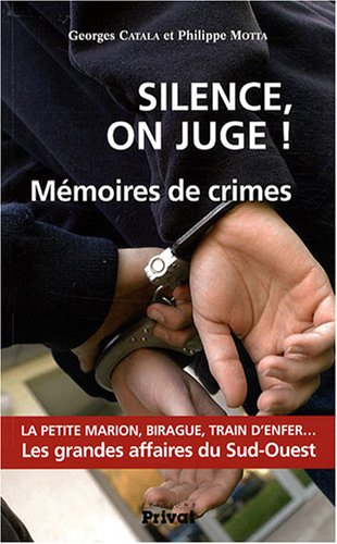 Silence, on juge ! : mémoires de crimes