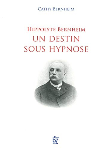 Hippolyte Bernheim : un destin sous hypnose