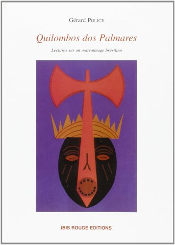 Quilombos dos Palmares : lectures sur un marronnage brésilien