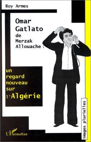 Omar Gatlato, de Merzak Allouache : un regard nouveau sur l'Algérie