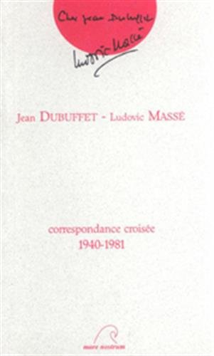 Jean Dubuffet, Ludovic Massé : correspondance croisée, 1940-1981