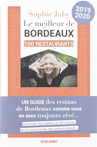 Le meilleur de Bordeaux : 100 restaurants