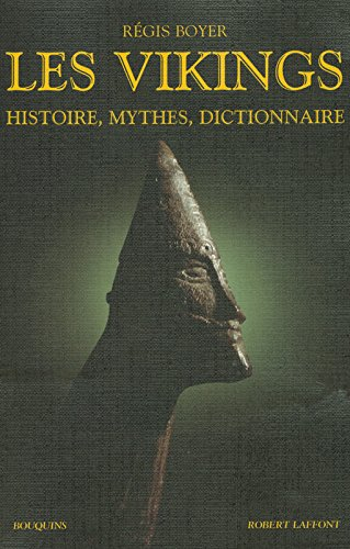 Les Vikings : histoire, mythes, dictionnaire
