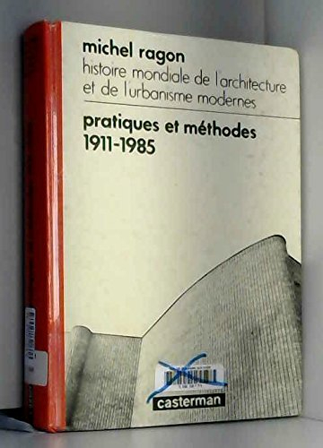Histoire mondiale de l'architecture et de l'urbanisme modernes. Vol. 2. Pratiques et méthodes : 1911