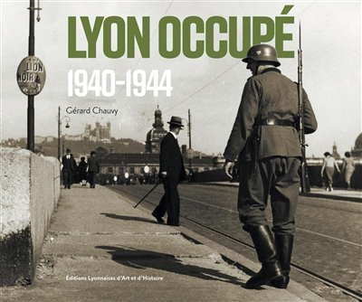 Lyon occupé : 1940-1944