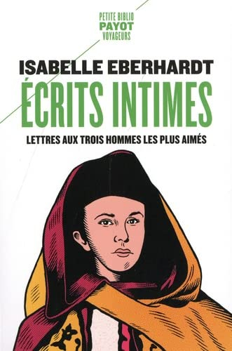 Ecrits intimes : lettres aux trois hommes les plus aimés