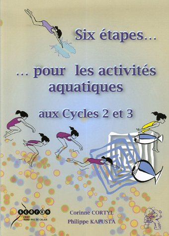 6 étapes... pour les activités aquatiques : aux cycles 2 et 3