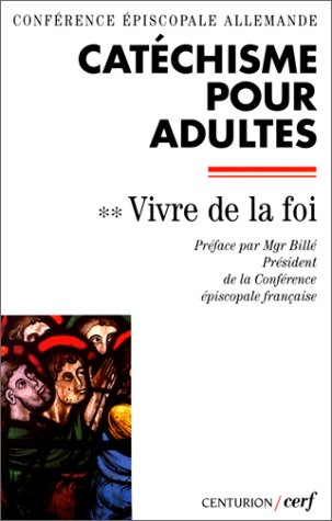Catéchisme pour adultes. Vol. 2. Vivre de la foi