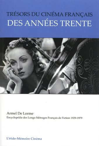 Trésors du cinéma français des années trente : raretés, restaurations, rééditions. Vol. 1