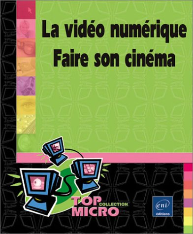 La vidéo numérique : faire son cinéma