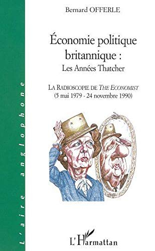 Economie politique britannique, les années Thatcher : la radioscopie de The Economist : 5 mai 1979-2
