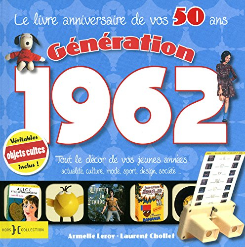 Génération 1962 : le livre anniversaire de vos 50 ans : tout le décor de vos jeunes années, actualit