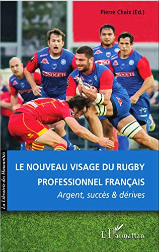 Le nouveau visage du rugby professionnel français : argent, succès et dérives