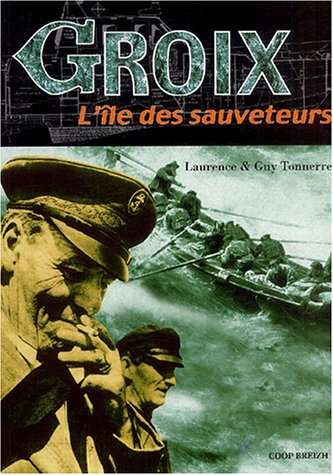 Groix, l'île des sauveteurs : une histoire du sauvetage à Groix